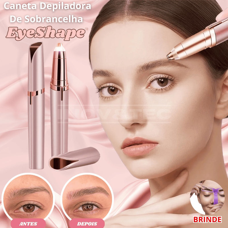 Caneta Depiladora EyeShape Para Sobrancelha e Pelos Faciais Indolor | BRINDE Stencil Para Maquiagem Perfeita e Resultado De Salão em Segundos!