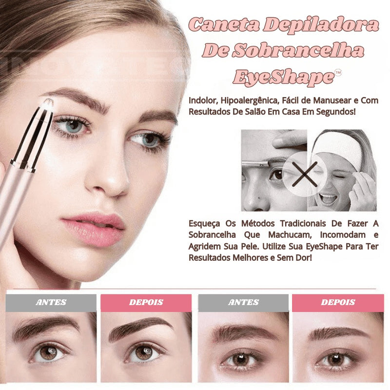 Caneta Depiladora EyeShape Para Sobrancelha e Pelos Faciais Indolor | BRINDE Stencil Para Maquiagem Perfeita e Resultado De Salão em Segundos!